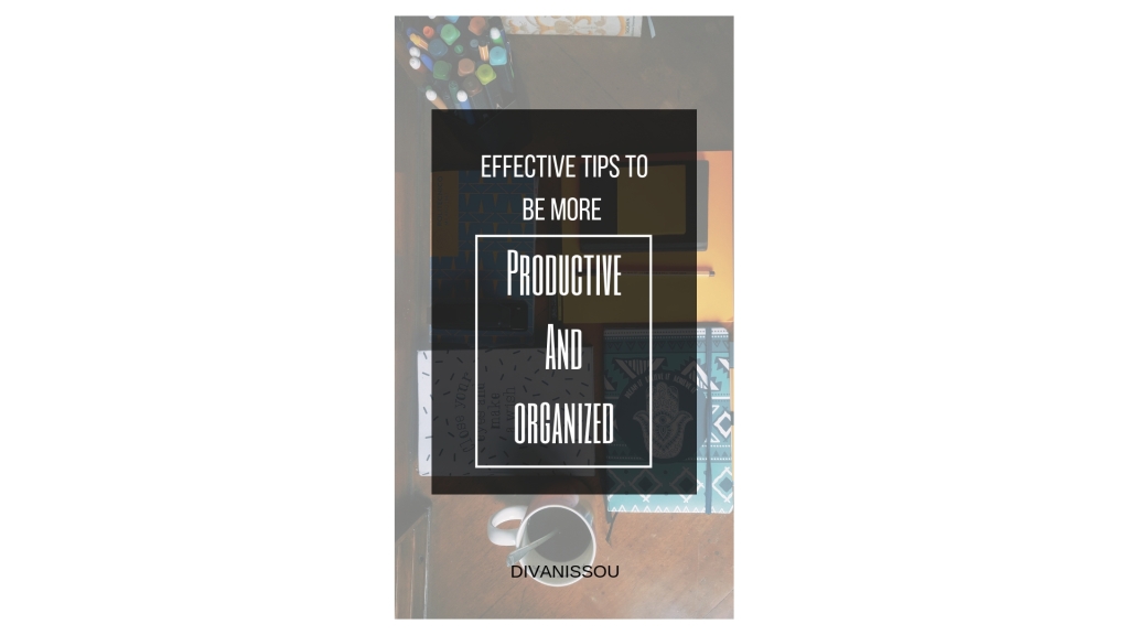 How to be more productive and organized